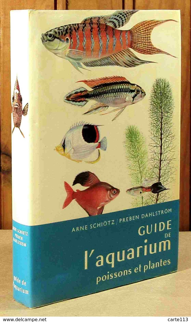 SCHIOTZ Arne Et DAHLSTROM Preben - GUIDE DE L'AQUARIUM - POISSONS ET PLANTES - Autres & Non Classés