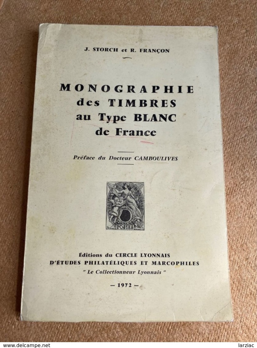 Monographie Des Timbres Au Type Blanc De France J.Storch Et R.Françon 1972 - Philately And Postal History