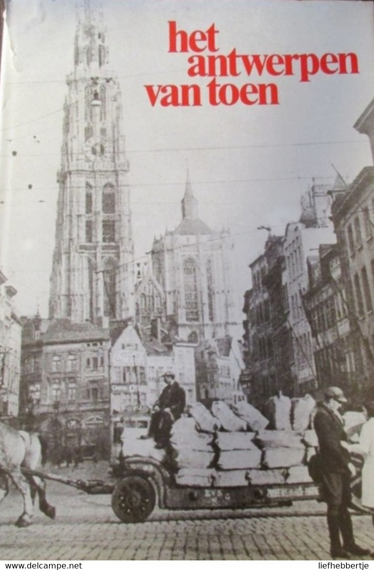Het Antwerpen Van Toen -   Door George Van Cauwenbergh  1983 - Storia