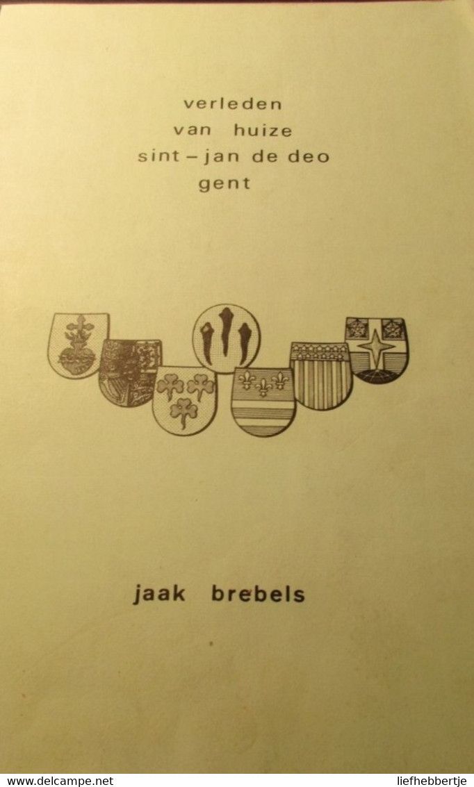 Verleden Van Huize Sint-Jan De Deo Te Gent - Door Jaak Brebels -  Meerhem Rooigem Kartuizers - Lieven Bauwens - Historia