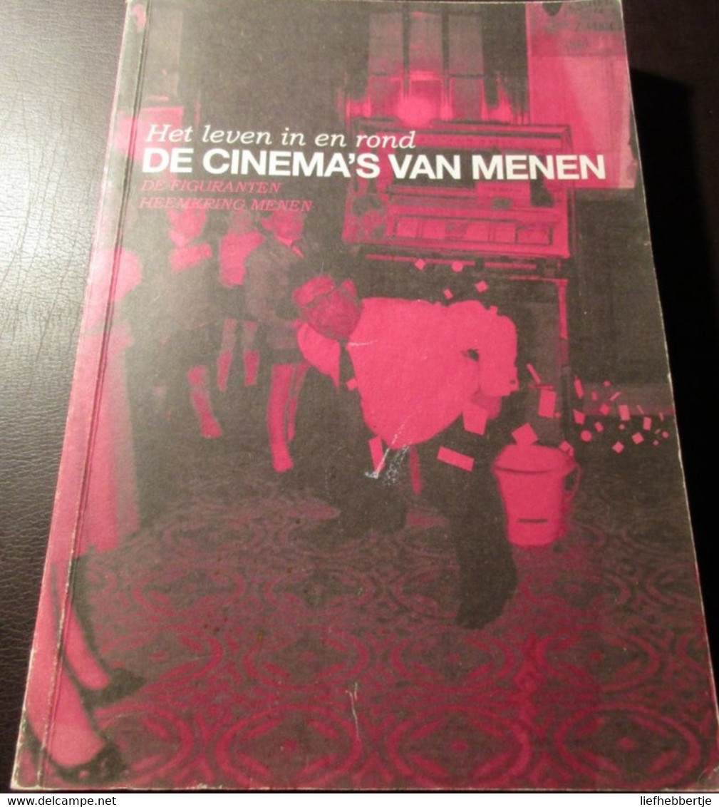 Het Leven In En Rond De Cinema 's Van Menen - Rio - Patria - Ma Campagne - Feestpaleis - Kursaal - Bucksom - Royal - Geschiedenis