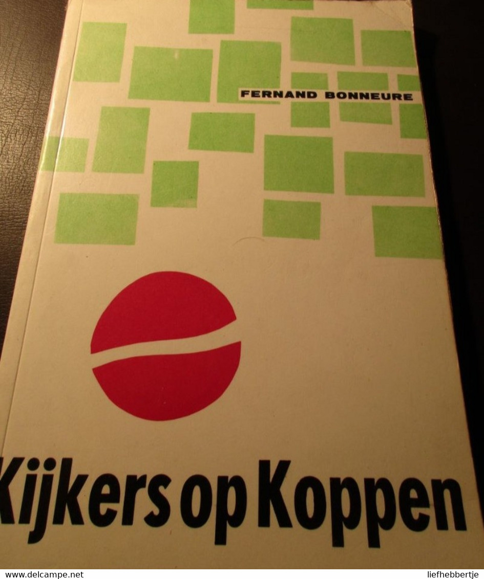 Kijkers Op Koppen - Door Fernand Bonneure (Brys Deleu Dewispelaere Matthijs Peire Ryelandt Seys ... 90 Personen) - Storia