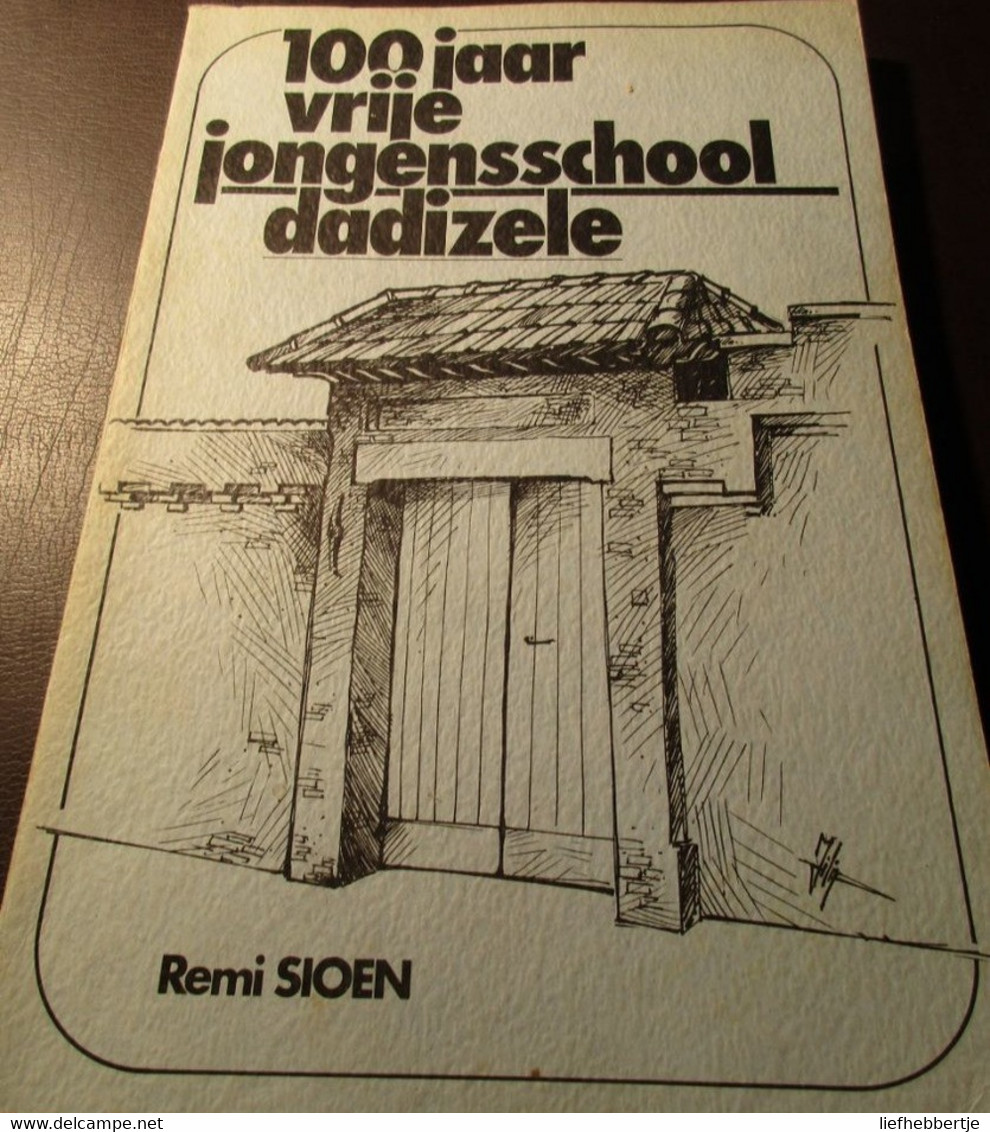 100 Jaar Vrije Jongensschool Dadizele -  Door Remi Sioen - Geschiedenis