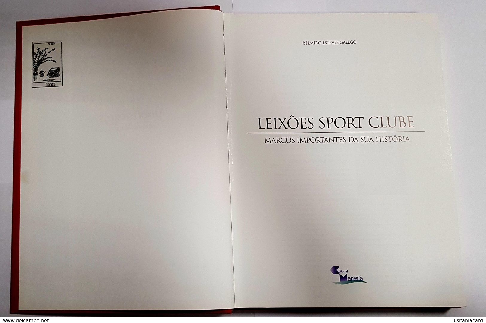 MATOSINHOS - MONOGRAFIAS -Leixões Sport Club -Marcos Importantes Da Sua História. 1907-2000(Edt. Belmiro Esteves Galego) - Libri Vecchi E Da Collezione