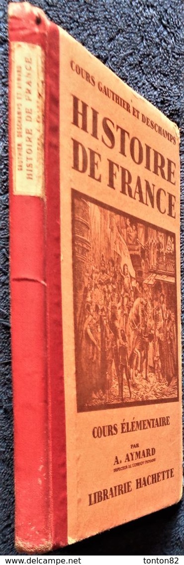 Gauthier Et Deschamps - Cours D' Histoire De France - Cours élémentaire - Librairie Hachette - ( 1929 ) . - 6-12 Ans