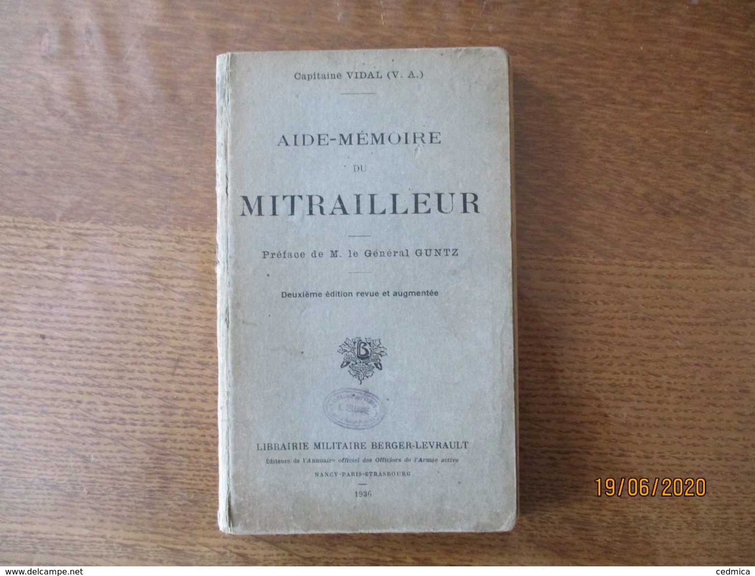 AIDE-MEMOIRE DU MITRAILLEUR CAPITAINE VIDAL  PREFACE DE M. LE GENERAL GUNTZ LIBRAIRIE MILITAIRE BERGER LEVRAULT 1936 - Francese