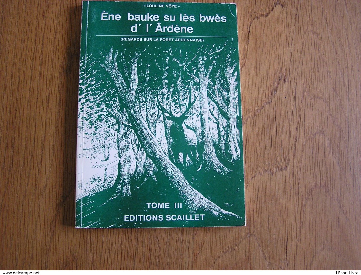 REGARDS SUR LA FORET ARDENNAISE Tome 3 Tenderie Oiseau Animaux Parler Wallon Patois Ardenne Transinne Villance Dialecte - Belgique