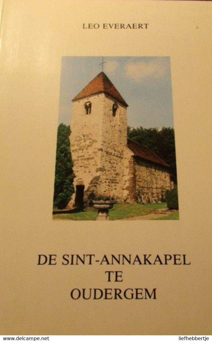 De Sint-Annakapel Te Oudergem - Auderghem    -   Door Leo Everaert - 1998 - Geschichte