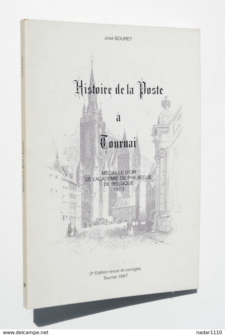 Philatélie : Histoire De La Poste à Tournai - José Bouret, 2e édition Revue Et Corrigée, 1987 - Dédicacé - TTBE ! - Autres & Non Classés