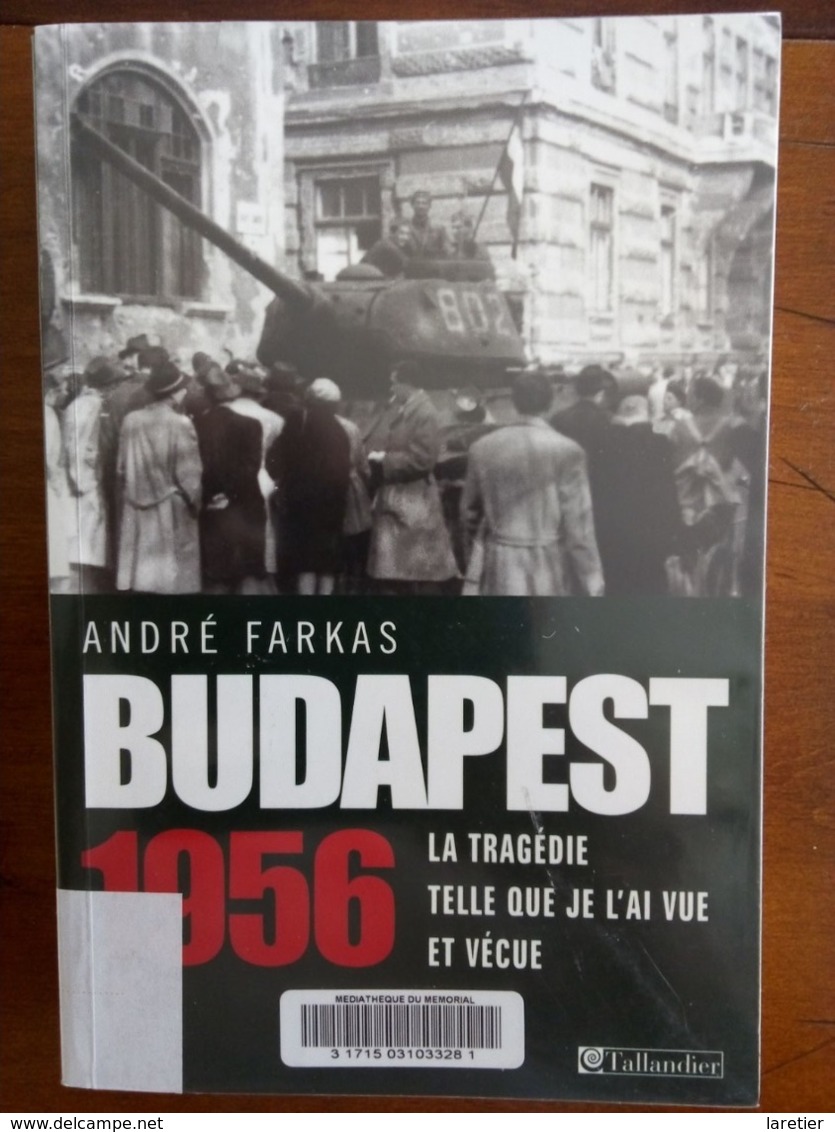 BUDAPEST 1956 - La Tragédie Telle Que Je L'ai Vue Et Vécue Par André Farkas - Historia