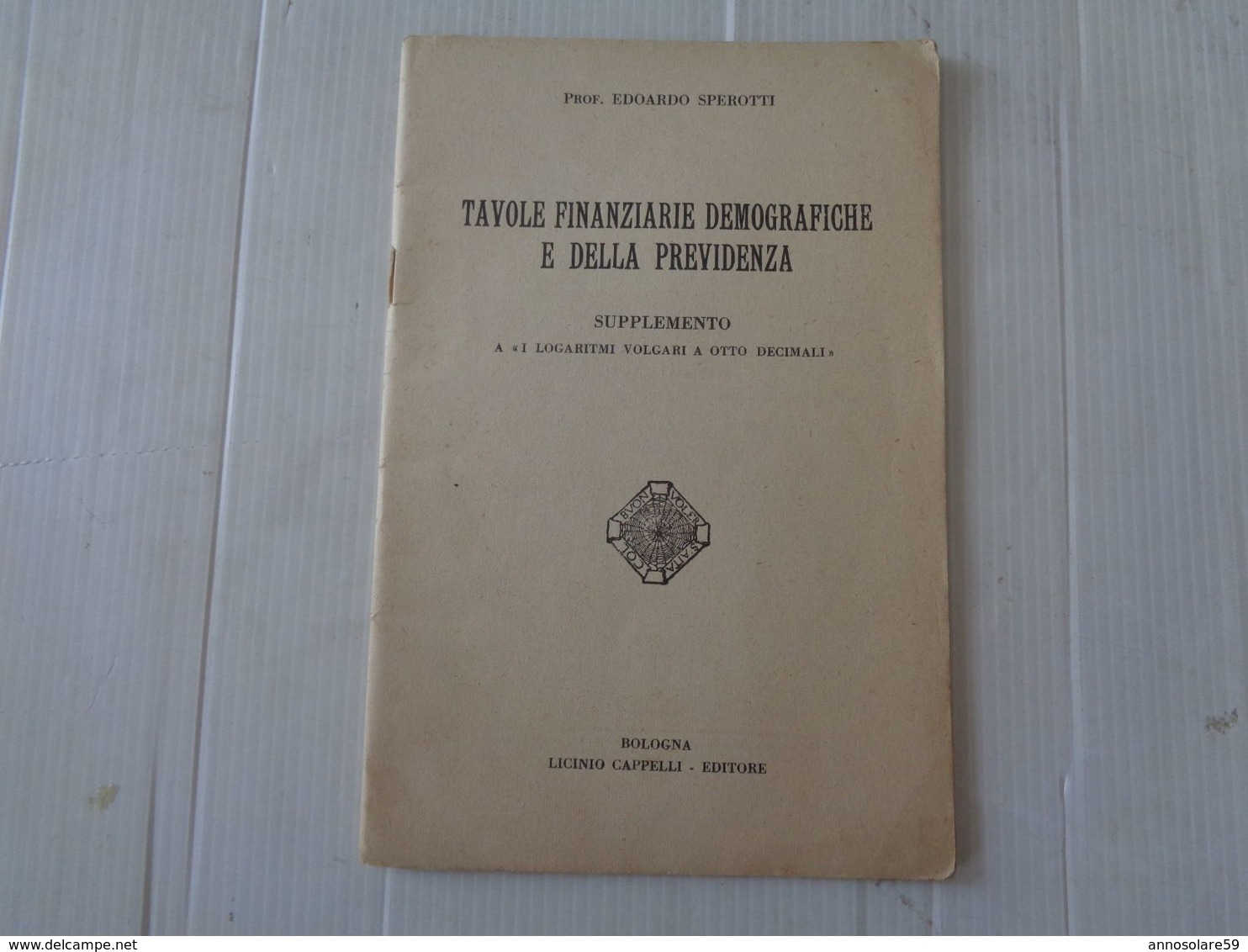 LIBRO, (PROF. EDOARDO SPEROTTI) TAVOLE FINANZIARIE DEMOGRAFICHE E DELLA PREVIDENZA - 1934 - LEGGI - Mathematik Und Physik