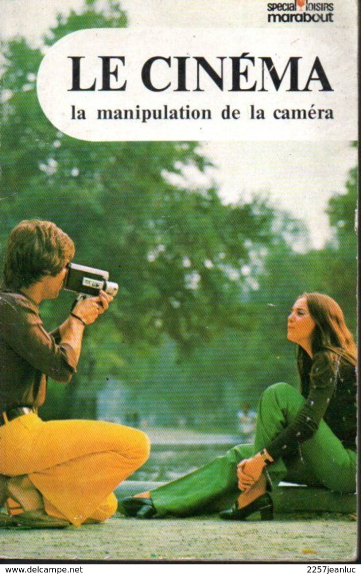 Le Cinéma La Manipulation De La Caméra  Editions Marabout 1973 - Audio-Video