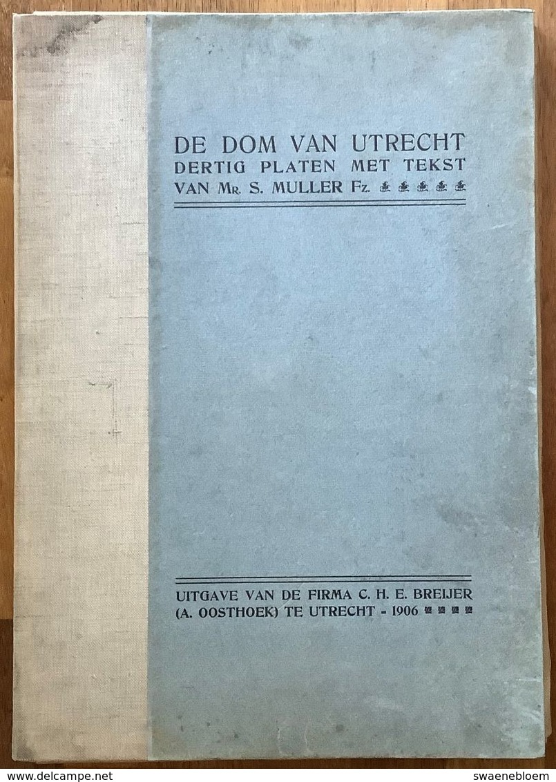 NL.- DE DOM VAN UTRECHT MET DERTIG PLATEN MET TEKST VAN Mr. S. MULLER Fz. Uitg.: C.H.E. Breijer. 1906 - Antique