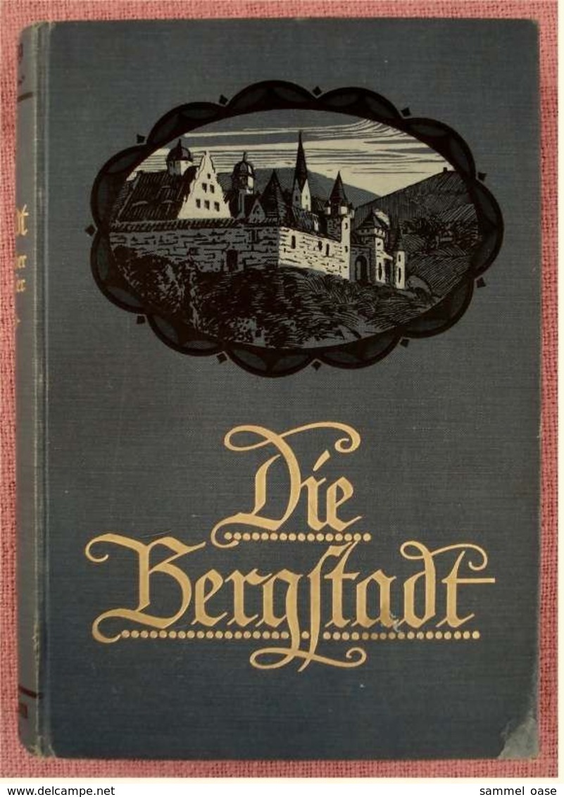 Die Bergstadt  -  Paul Kellers Monatsblätter  -  I. Band Jahrgang 1912/13   Illustriert - Livres Anciens