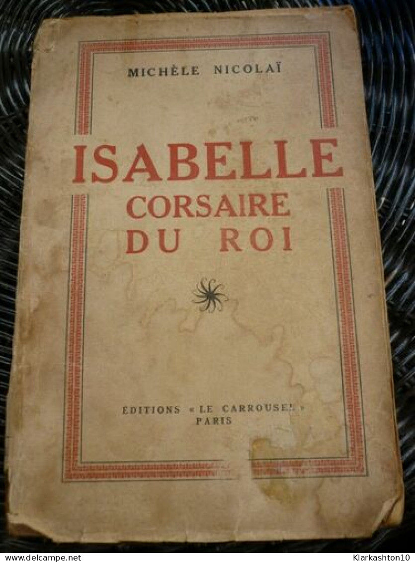 Isabelle Corsaire Du Roi - Sonstige & Ohne Zuordnung