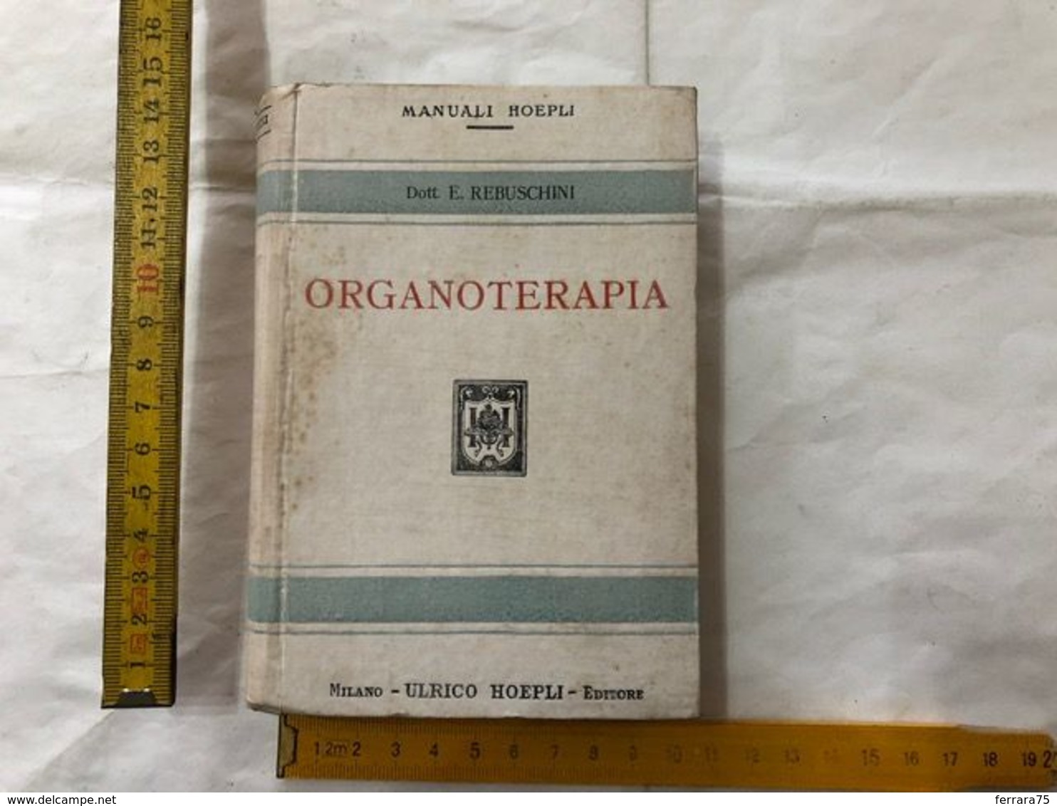 MANUALI HOEPLI DOTT.E.REBUSCHINI ORGANOTERAPIA 1899 PAG.441+ELENCO MANUALI - Libri Antichi