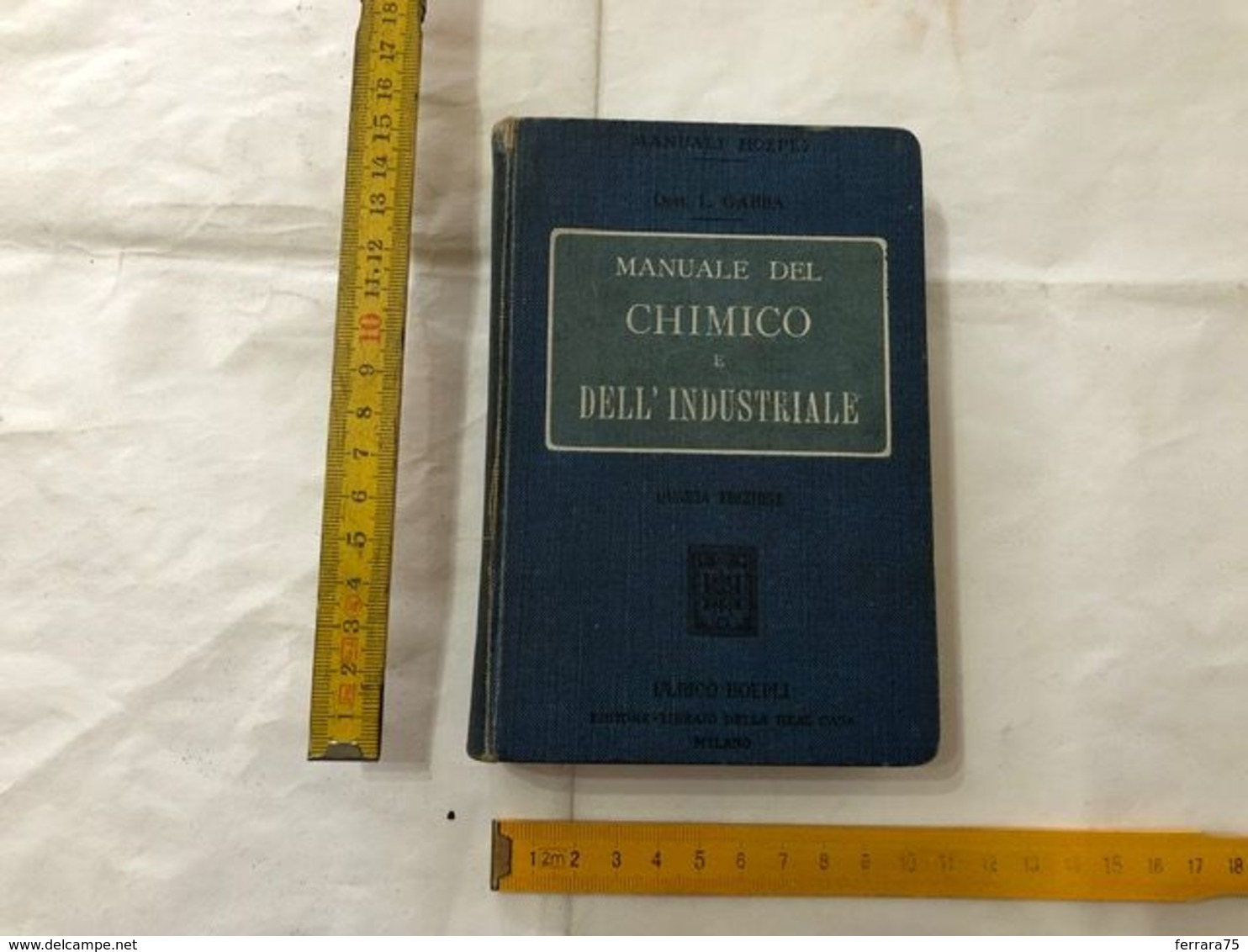 MANUALE DEL CHIMICO E DELL'INDUSTRIALE L.GABBA ULRICO HOEPLI PAG.588+ELENCO - Libri Antichi