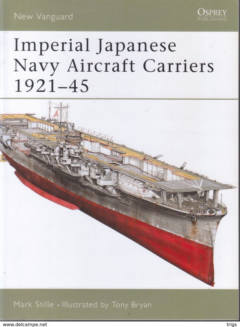 Imperial Japanese Navy Aircraft Carriers (1921-1945) // Mark Stille - Guerra 1939-45