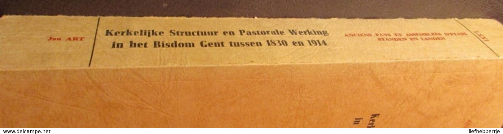 Kerkelijke Structuur En Pastorale Werking In Het Bisdom Gent Tussen 1830 En 1914 - Door Jan Art  Yy - History