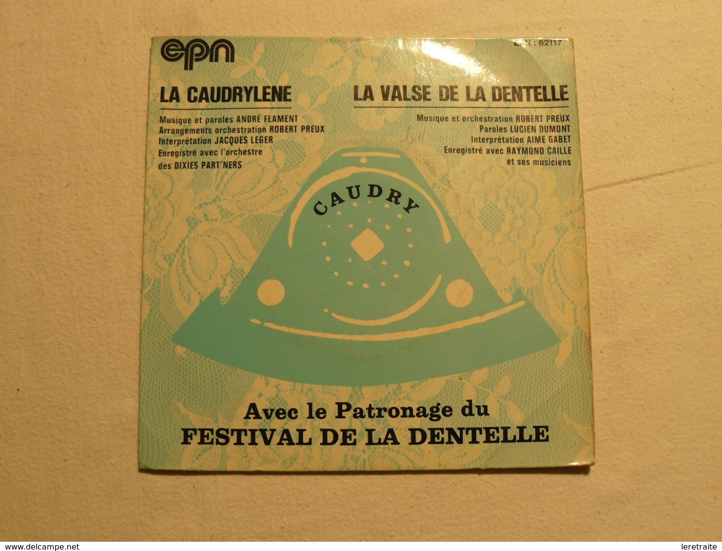 Disque 45 T. EPN 62117. Caudry, Avec Le Patronage Du Festival De La Dentelle. La Caudrylene. - Humour, Cabaret