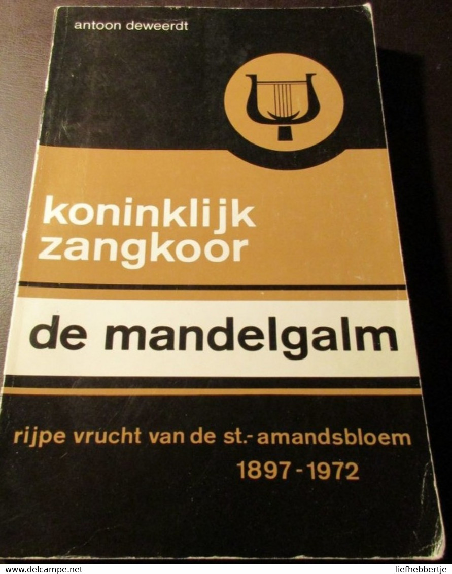De Mandelgalm - Koninklijk Zangkoor 1897-1972  -  Door Antoon Deweerdt - Storia