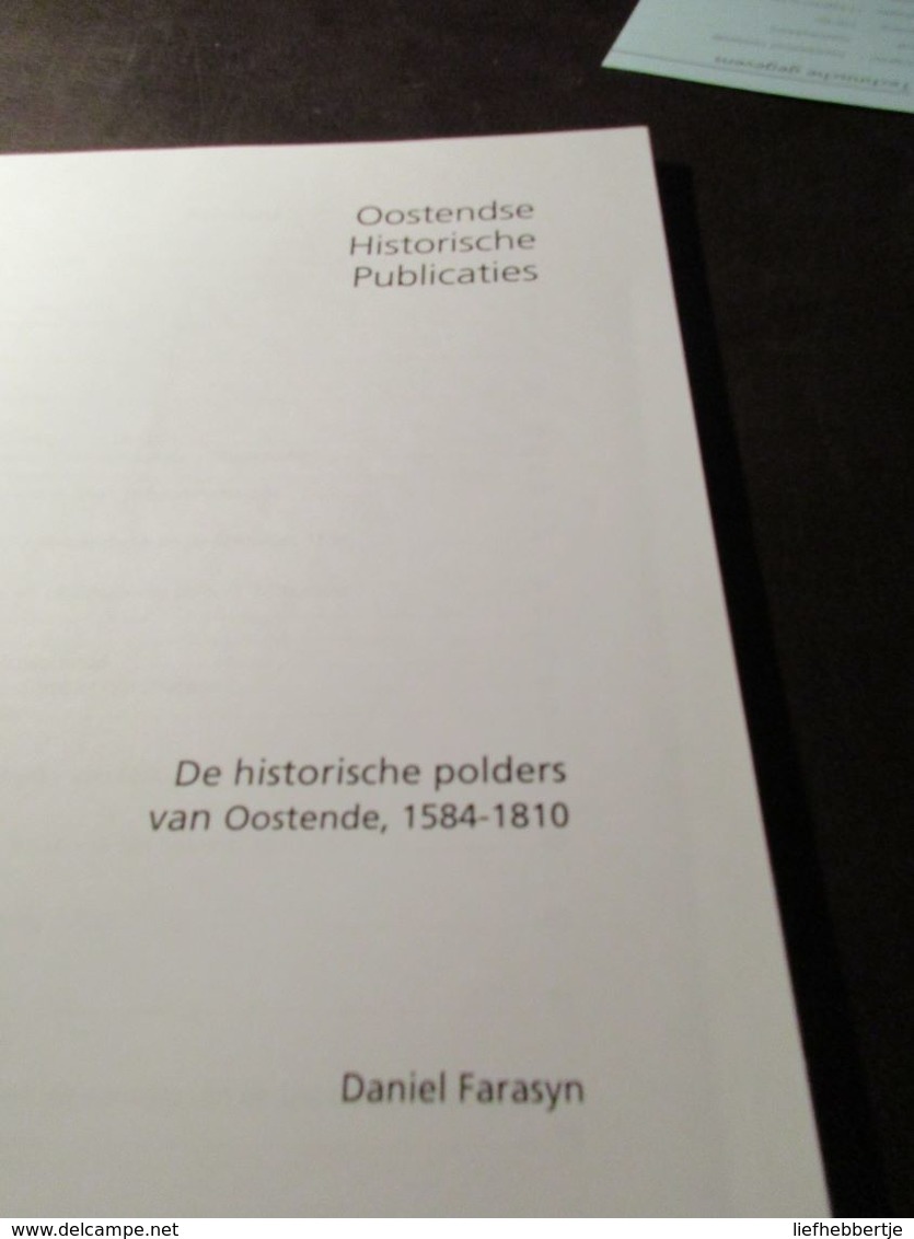 De Historische Polders Van Oostende 1584-1810 - Door Daniel Farasyn - Storia