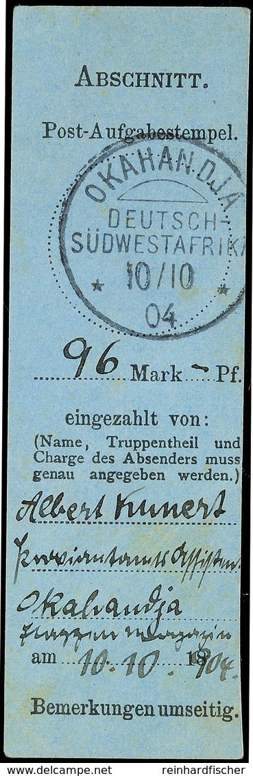 1904, Blauer Empfängerabschnitt Einer Feld-Postanweisung über 96.- Mark Aus OKAHANDJA 10/10 04, In Dieser Form Selten!   - German South West Africa