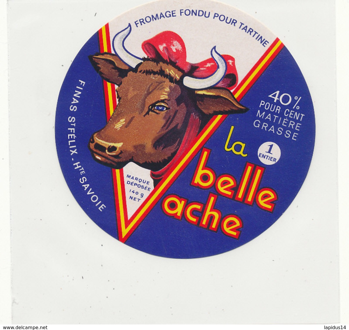 Y 638 /   ETIQUETTE DE FROMAGE     LA BELLE VACHE   FINAS  ST FELIX Hte SAVOIE     1  ENTIER - Kaas