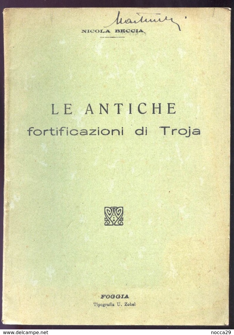 INTERESSANTE OPUSCOLETTO DEL 1925 - LE ANTICHE FORTIFICAZIONI DI TROIA - FOGGIA - Histoire, Philosophie Et Géographie