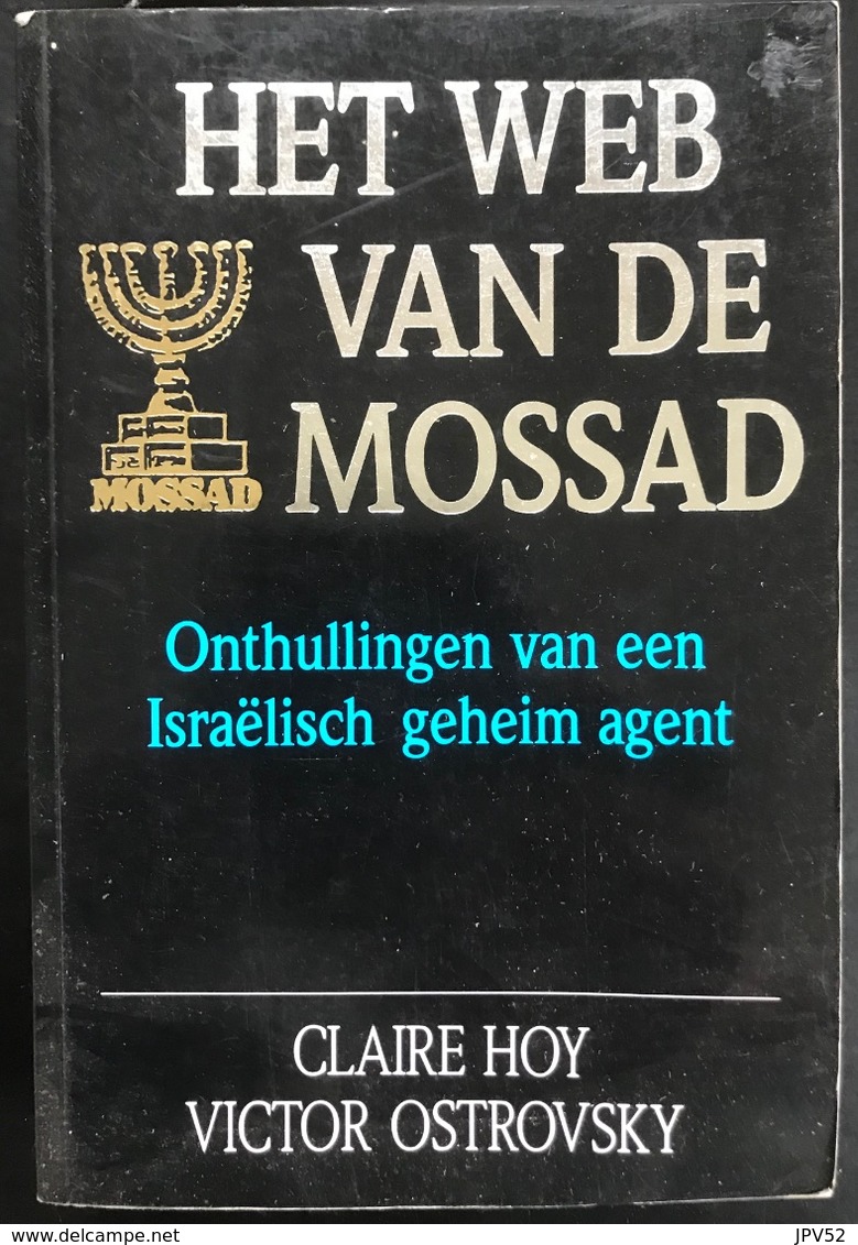 (316) Het Web Van Mossad - Claire Hoy- Victor Ostrovsky - 366p. - Guerre 1939-45