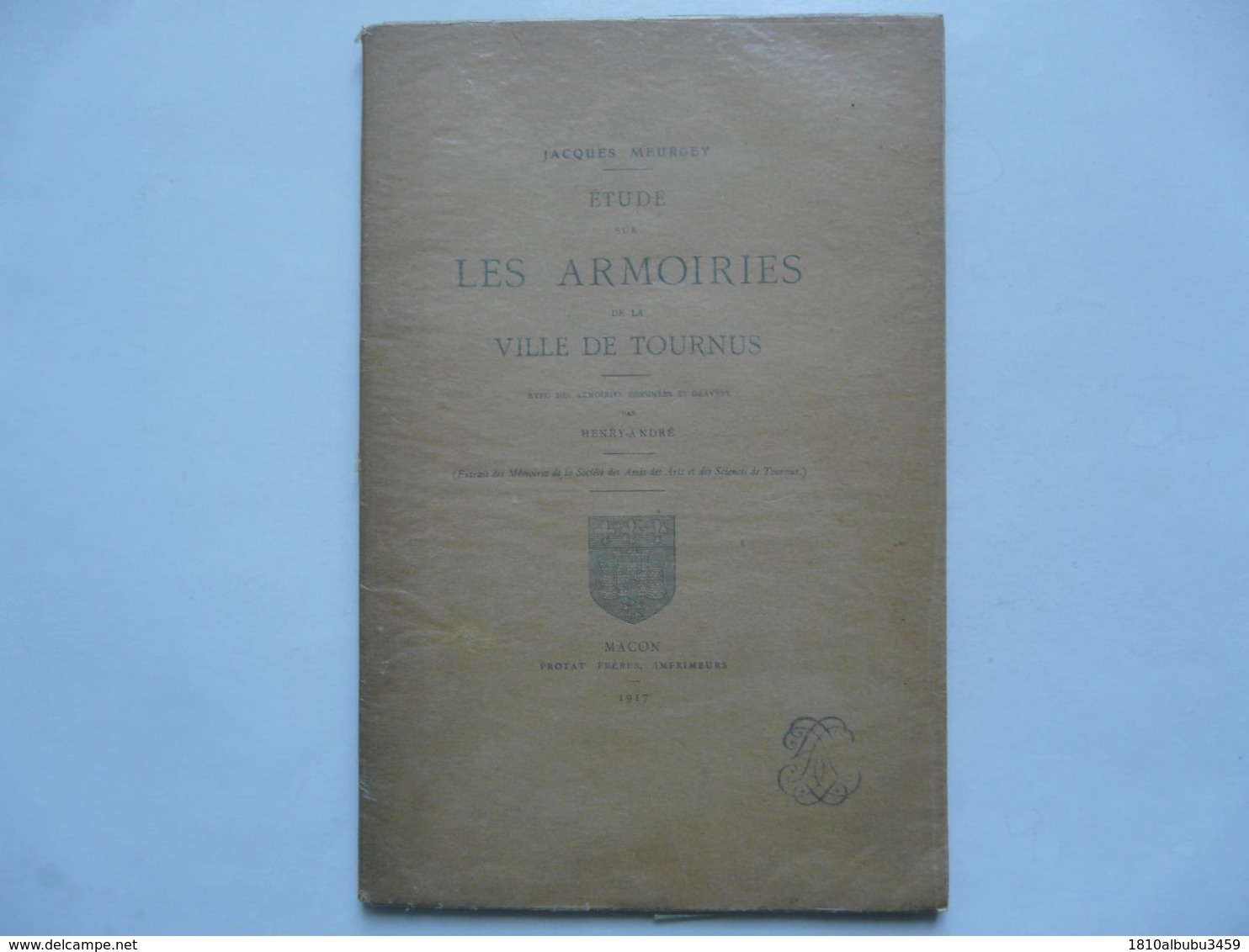 ETUDE Sur Les ARMOIRIES De La Ville De TOURNUS Avec Des Armoiries Dessinées Et Gravées Par HENRY-ANDRE 1917 - Dédicacée - Histoire