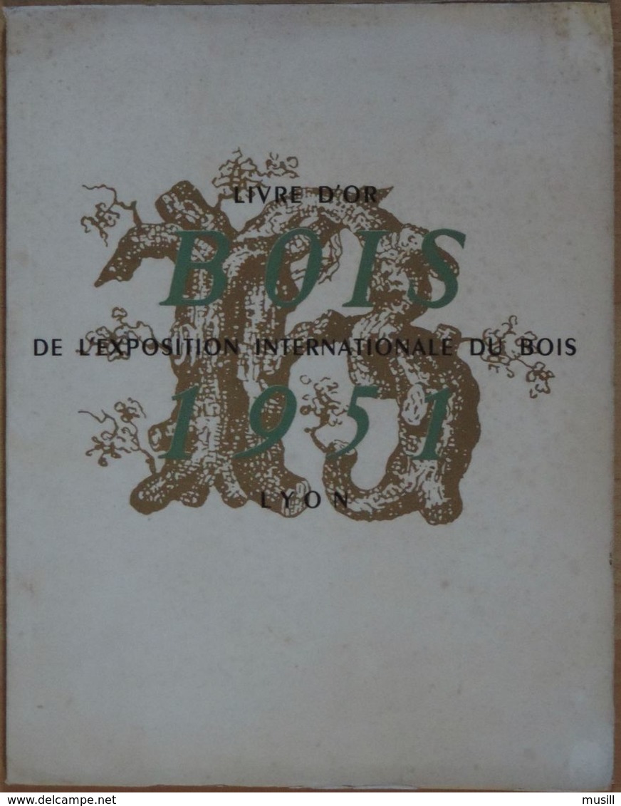 Livre D'Or De L'Exposition Internationale Du Bois. Lyon, 1951. - Rhône-Alpes