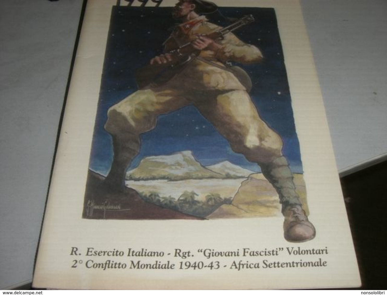 CALENDARIO 1999 REGIO ESERCITO ITALIANO RGT GIOVANI FASCISTI VOLONATARI 2° CONFLITTO MONDIALE 1940-43AFRICA SETTENTRIONA - Formato Grande : 1991-00