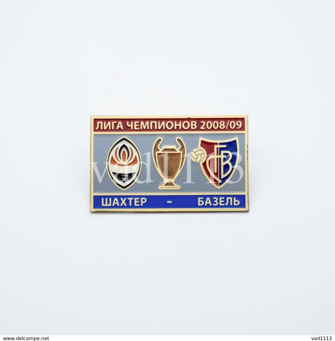 Badge Pin: UEFA Champions League 2008-09  Shakhtar Donetsk Ukraine - " FC Basel 1893 " Switzerland - Football