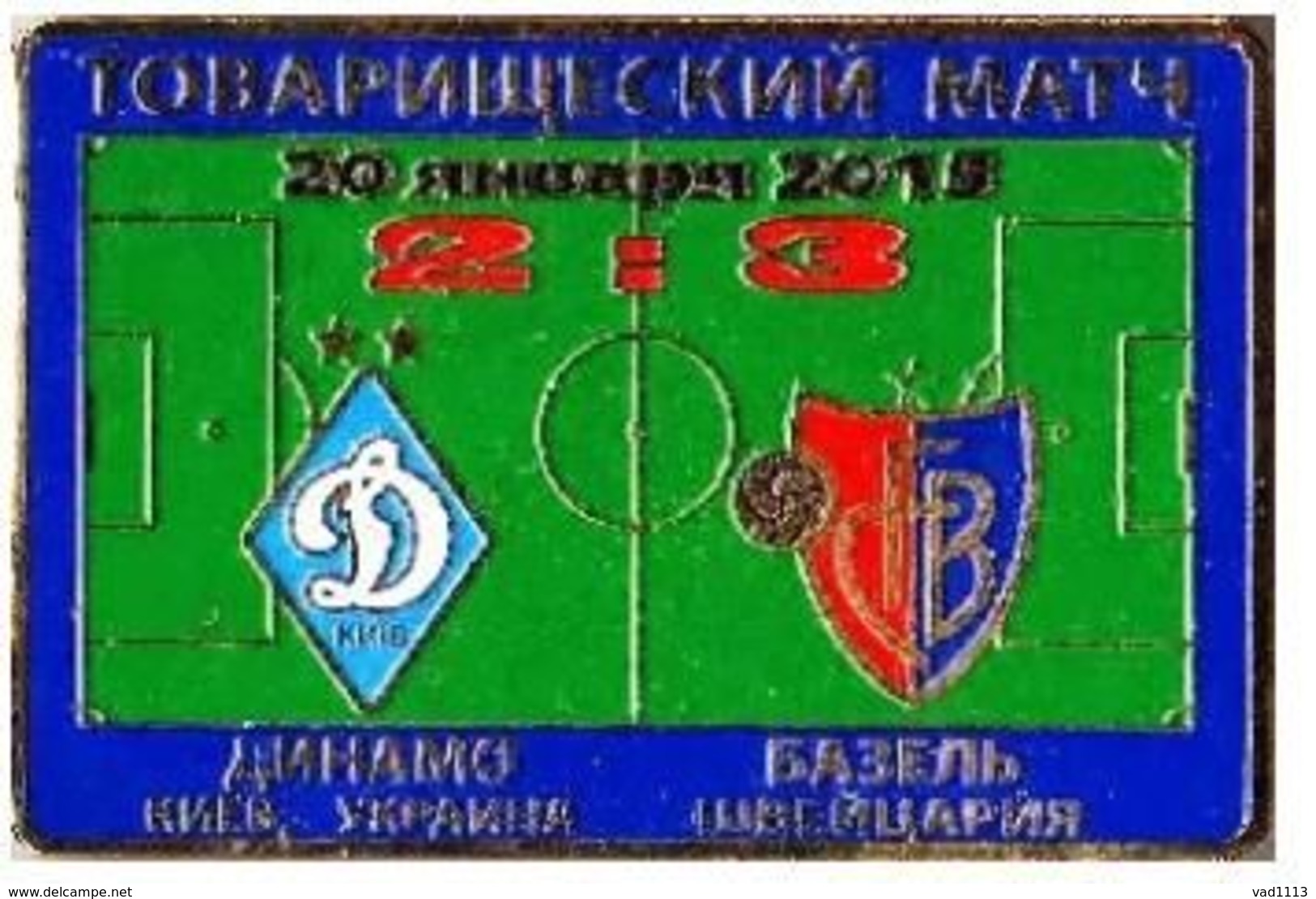 Badge Pin: Friendly Match 2015  FC Dynamo Kyiv Ukraine - " FC Basel 1893 " Switzerland - Fútbol