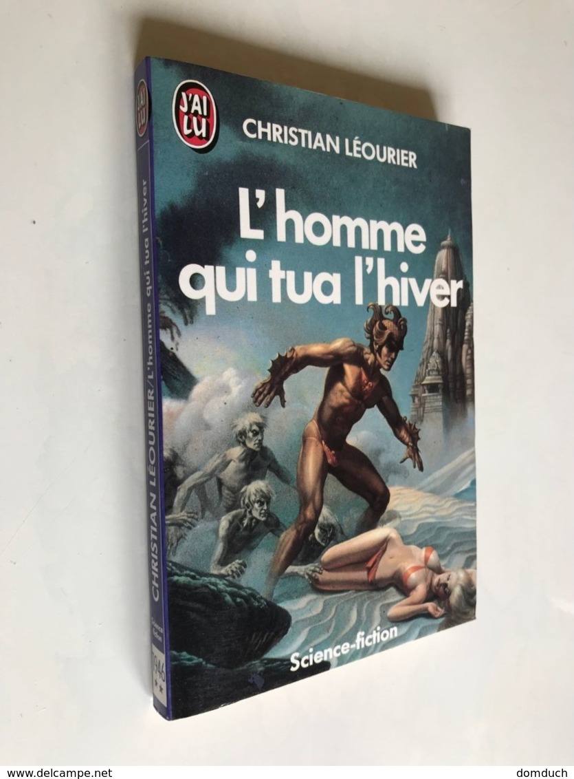 J’AI LU S.F. N° 1946    L’homme Qui Tua L’hiver    Christian LEOURIER    155 Pages - 1986 Collection Jamais Lu - J'ai Lu