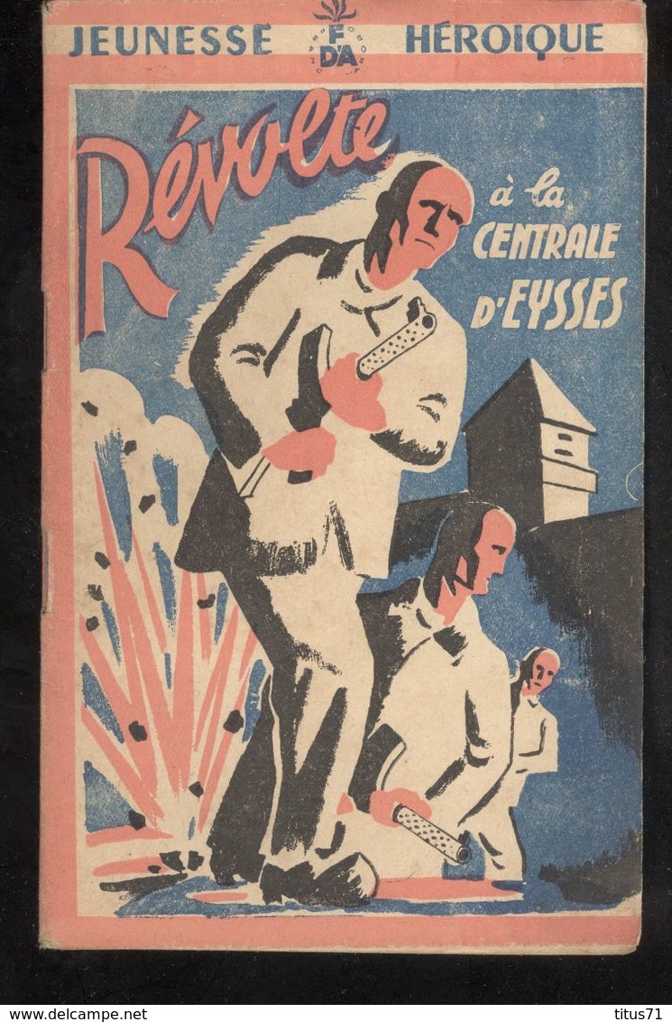 Fascicule Jeunesse Héroïque - Révolte à La Centrale D' Eysses - Collection France D'Abord - Ed. Hier Et Aujourd'hui - 1900 - 1949