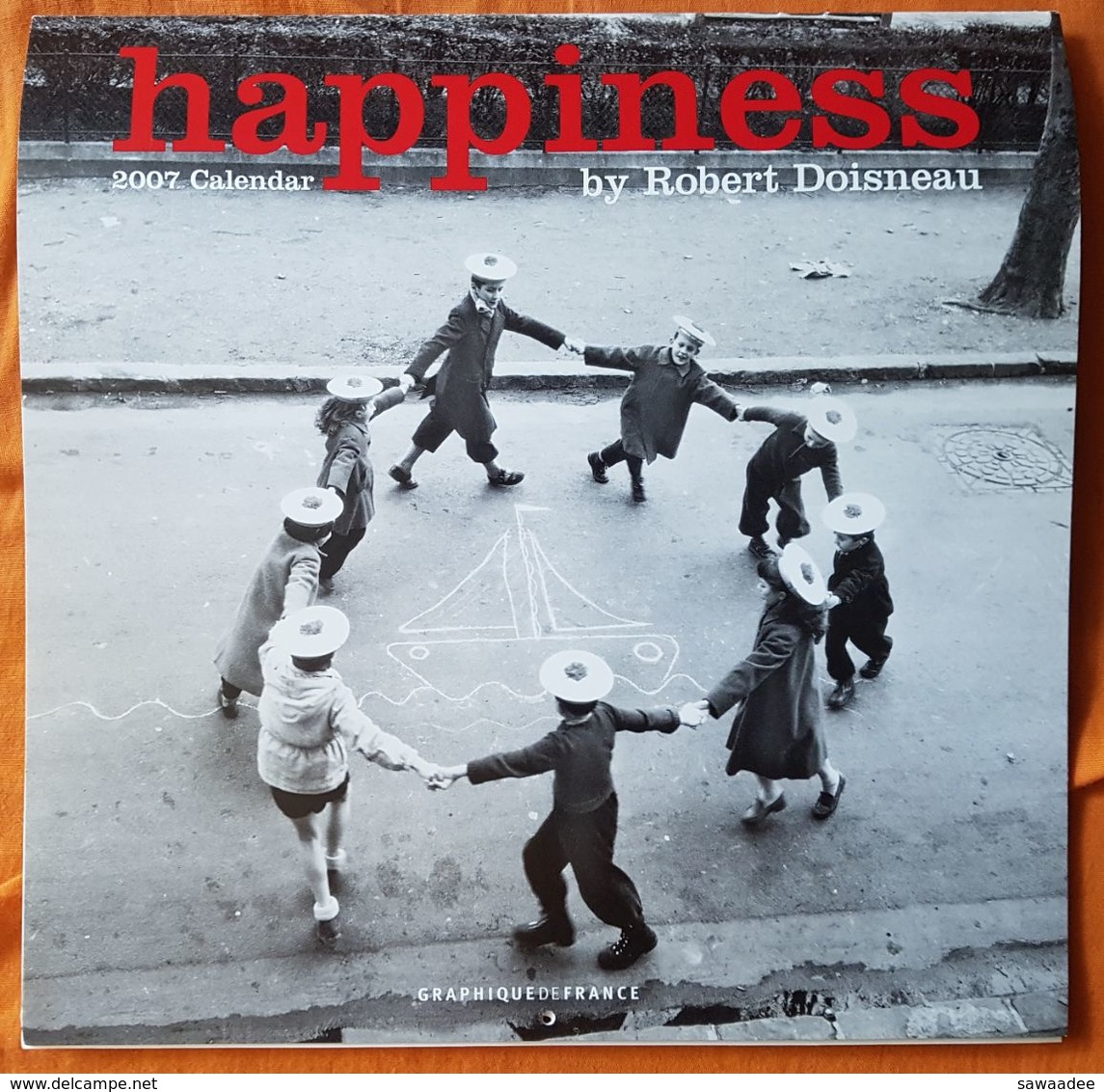 CALENDAR - HAPPINESS - 2007 - ROBERT DOISNEAU - GRAPHIQUE FRANCE - PHOTOGRAPHIE NOIR ET BLANC - COMPLET - Tamaño Grande : 2001-...