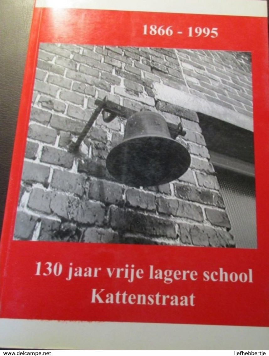 130 Jaar Vrije Lagere School Kattenstraat - Roeselare - Onderwijs  -   1866-1995 - Storia