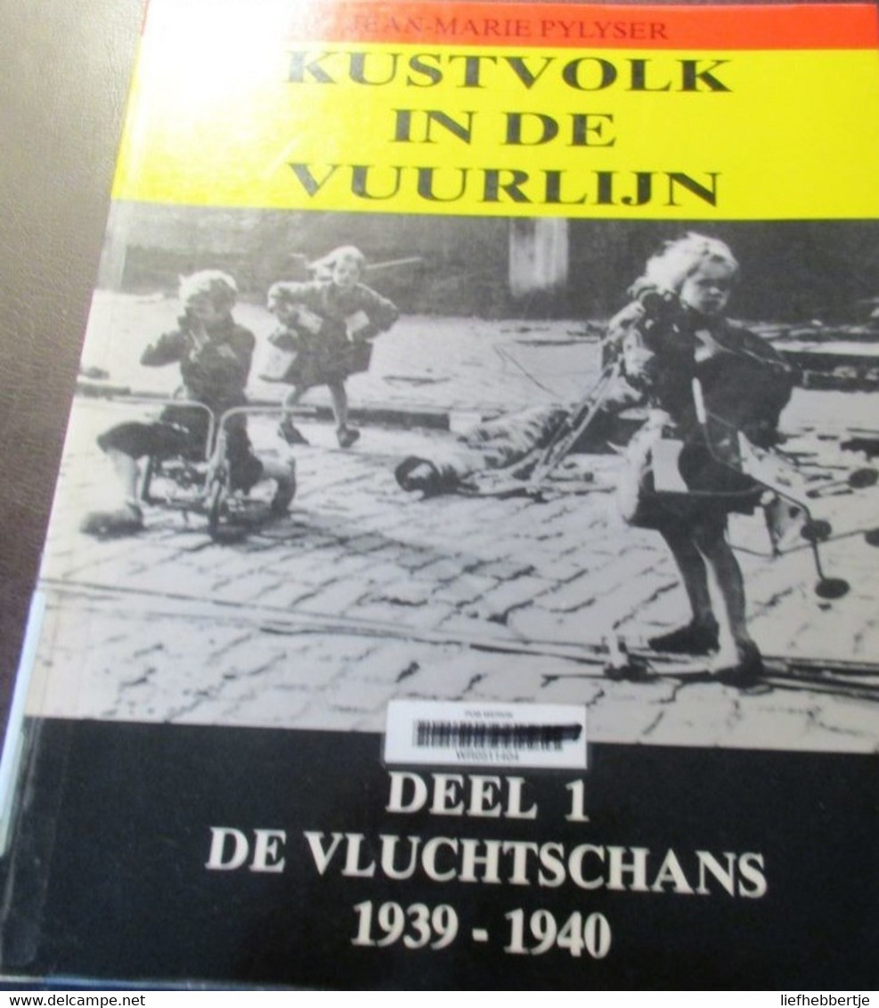 Kustvolk In De Vuurlijn.    Deel 1 : De Vluchtschans 1939-1940   -  Oostende Oostduinkerke Knokke Veurne Middelkerke Enz - Storia