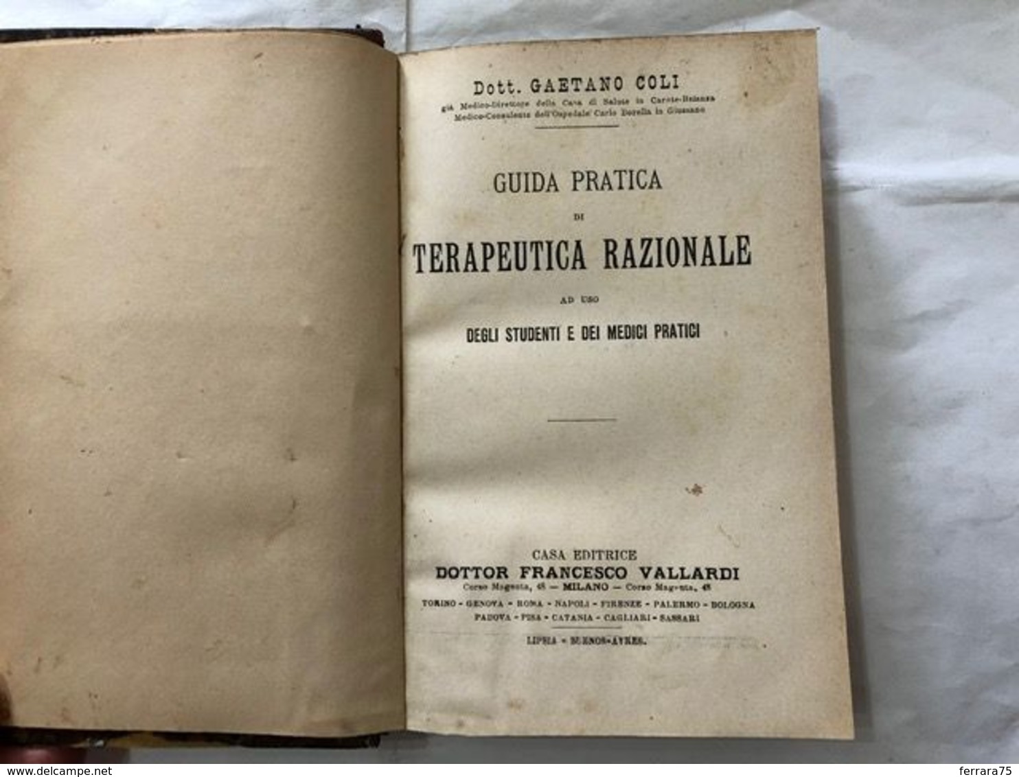 DOTT.GAETANO COLI GUIDA PRATICA DI TERAUPETICA RAZIONALE VALLARDI 1896 - Libri Antichi