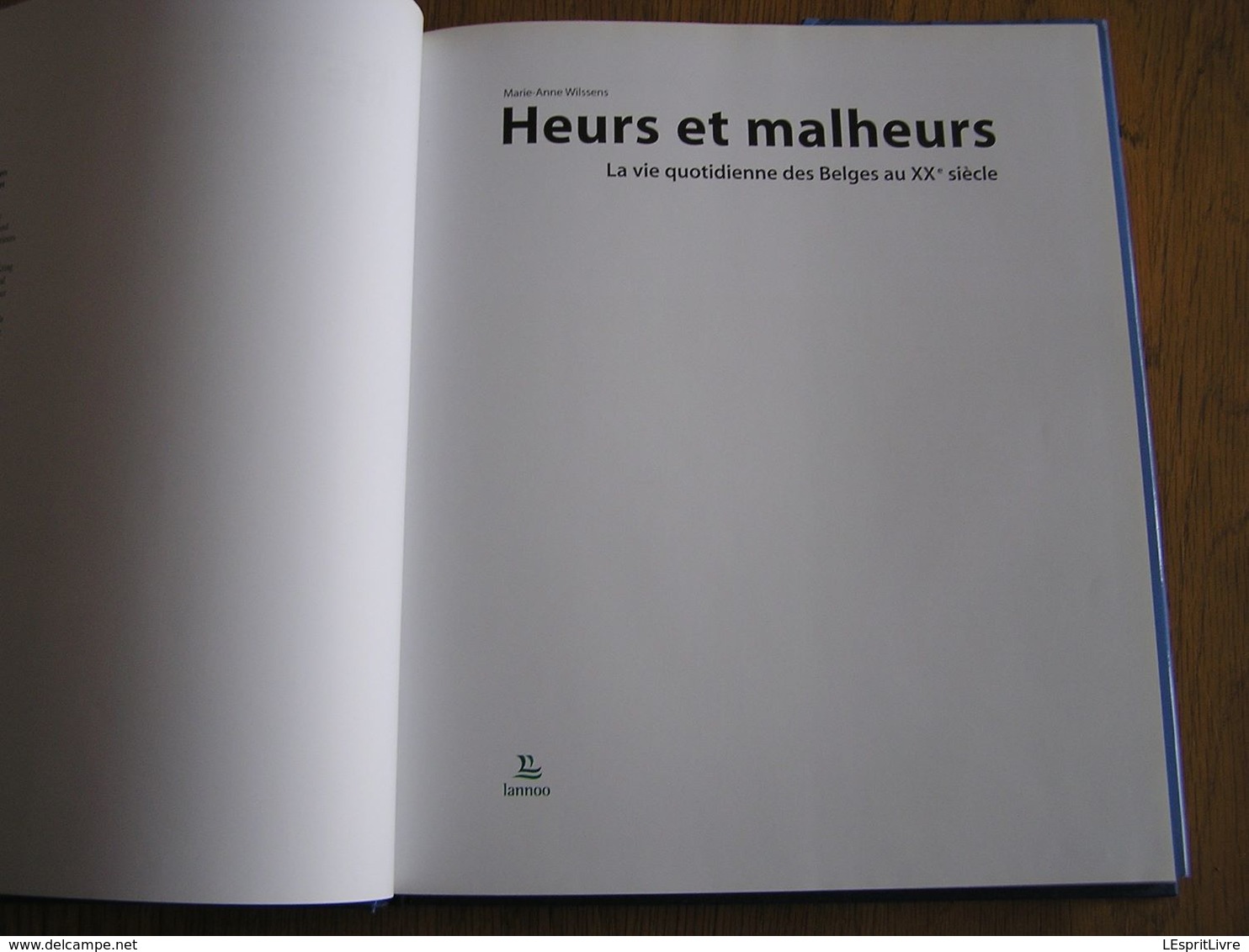 HEURS ET MALHEURS La Vie Quotidienne Des Belges Au 20 ème Siècle Régionalisme Histoire Belgique Chronologie Guerre Crise - Belgique