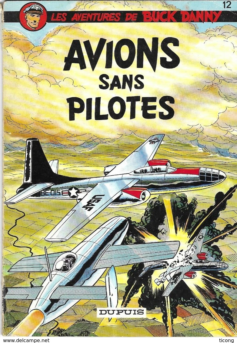 BD BUCK DANNY - AVIONS SANS PILOTES DE CHARLIER HUBINON  - RARE EDITION BELGE 12A DE 1973  ( VOIR LES SCANNERS ) - Buck Danny