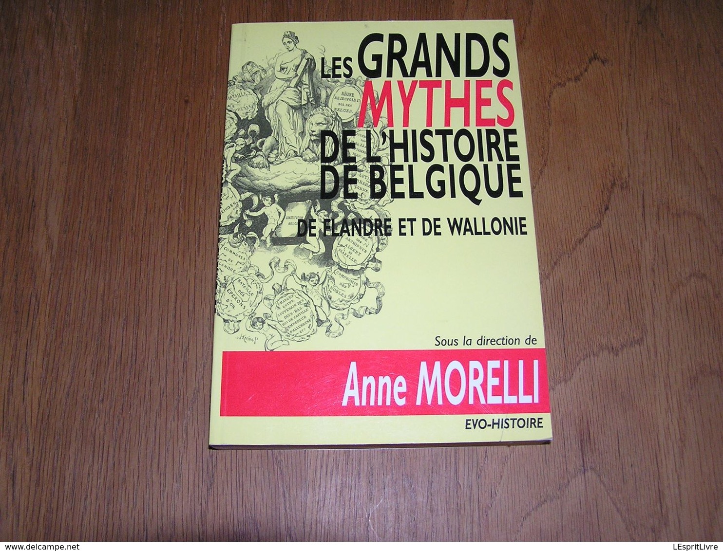 LES GRANDS MYTHES DE L'HISTOIRE DE BELGIQUE Morelli Régionalisme Révolution Charles Quint Charlemagne Godefroid Bouillon - Belgique