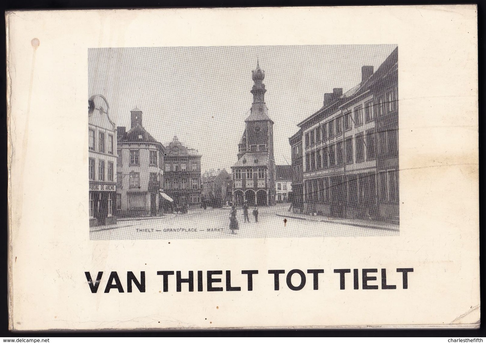 BOEK ** VAN THIELT TOT THIELT ** VANDEPITTE PAUL - Ca 117 Foto's Met Onderschriften - GOEDE OUDE STAAT - ZELDZAAM ! - Tielt