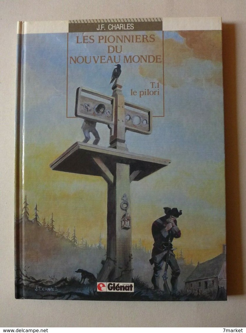 J.F. Charles - Les Pionniers Du Nouveau Monde. T1. Le Pilori / éd. Glénat  - 1989 ; Dédicacé - Pionniers Du Nouveau Monde, Les