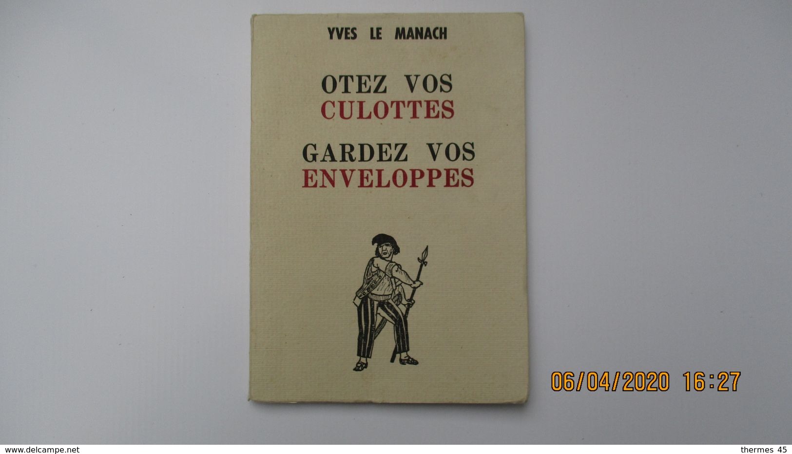 Yves LE MANACH / OTEZ VOS CULOTTES GARDEZ VOS ENVELOPPES / ED. LA DIGITALE 1981 Quimperlé(29) - Politik