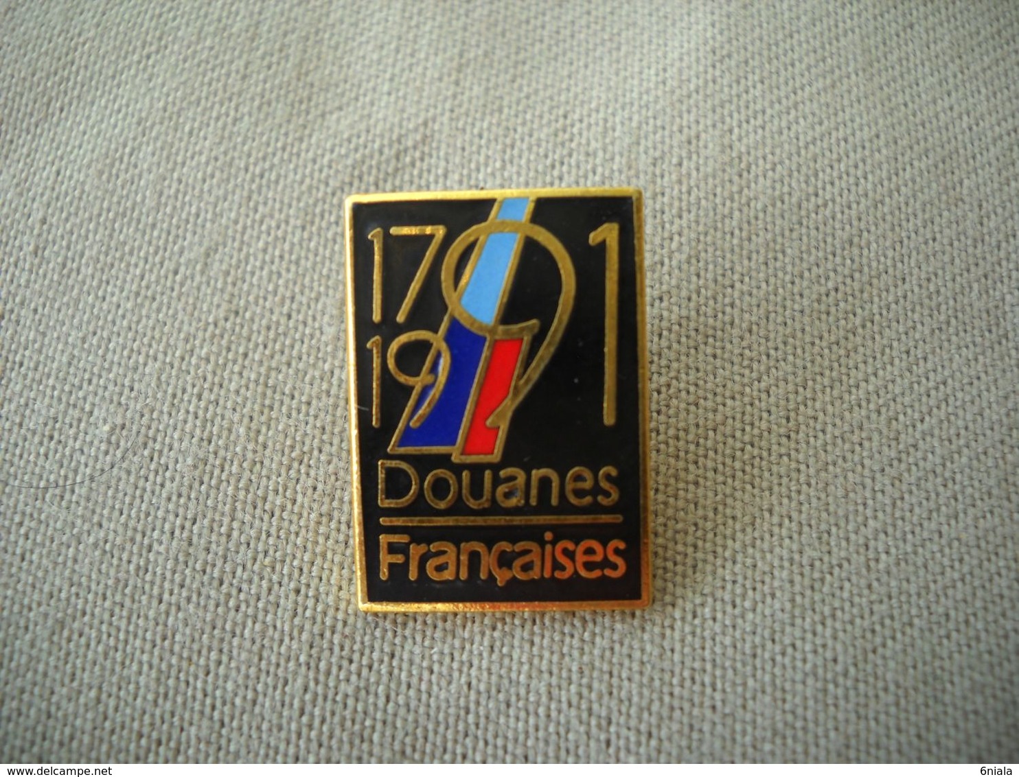 1798 PINS  Pin's     DOUANES FRANÇAISES                  1791 1991 - Administrations