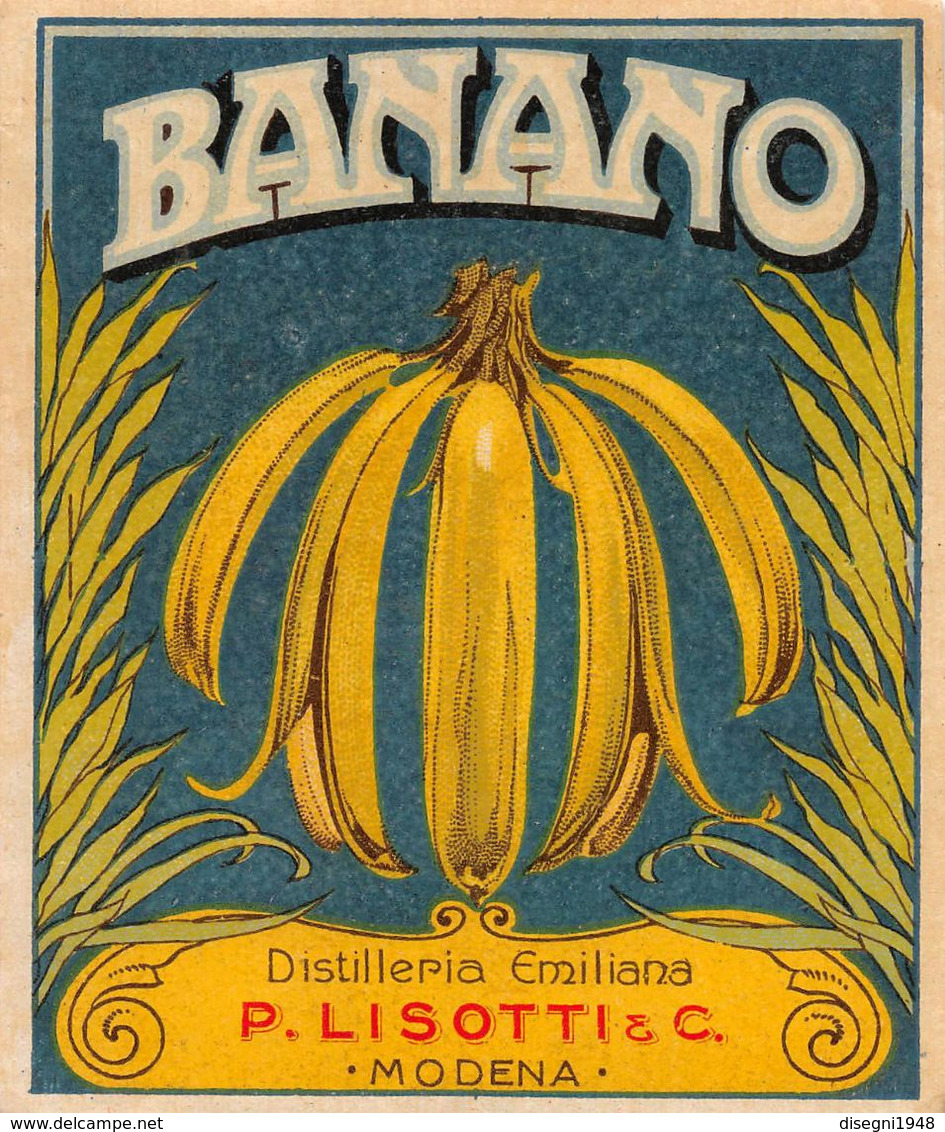 09197 "BANANO - DISTILLERIA EMILIANA P. LISOTTI & C. - MODENA" ETICH. ORIG. - Autres & Non Classés