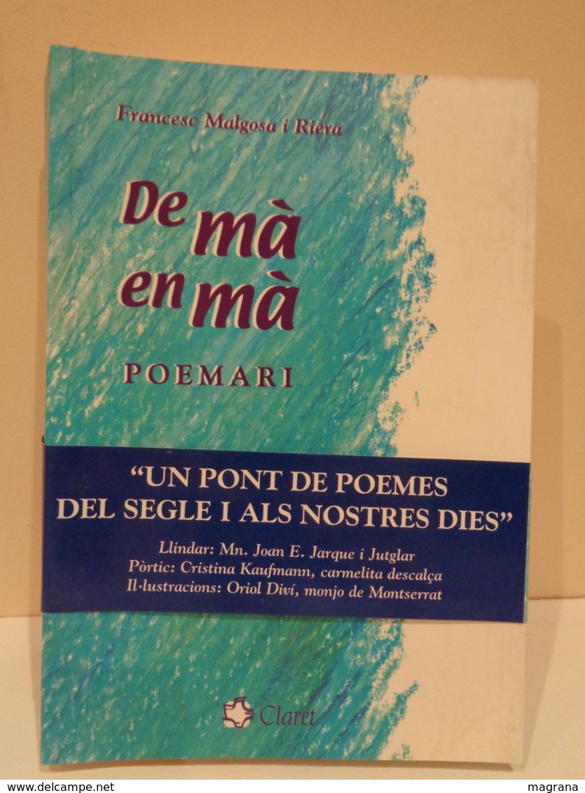 De Mà En Mà. Poemari. Francesc Malgosa Riera. Editorial Claret, 2002. 491 Pàgines. - Poëzie